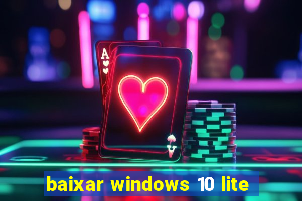 baixar windows 10 lite